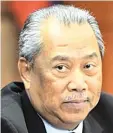  ??  ?? Muhyiddin...Home Affairs