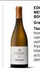  ??  ?? EDOUARD DELAUNAY MEURSAULT BOURGOGNE
Grape: 100% Chardonnay Tasting note: first nose of honey, touch of halzenut & vanilla. Fresh aromas of lemon verberna, fresh coriander & fresh herbs. This is a rich & intense flavours with lively acidity. The finish features a delightful hint of citrus.