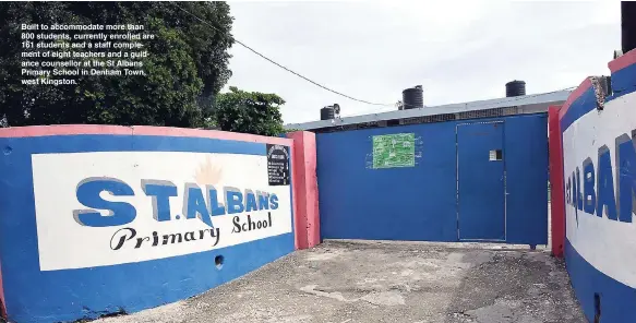  ??  ?? Built to accommodat­e more than 800 students, currently enrolled are 161 students and a staff complement of eight teachers and a guidance counsellor at the St Albans Primary School in Denham Town, west Kingston.