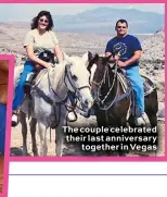  ??  ?? The couple celebrated their last anniversar­y together in Vegas