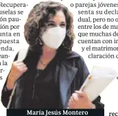  ??  ?? María Jesús Montero «Bruselas duda de que el plan enviado por Sánchez sea el mismo que ha recibido». Pág. 52