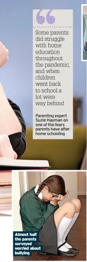  ?? ?? Parenting expert Suzie Hayman on one of the fears parents have after home schooling