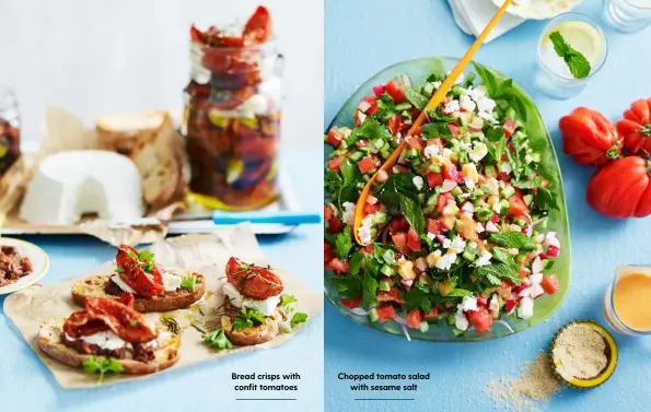  ??  ?? Bread crisps with confit tomatoes Chopped tomato salad with sesame salt