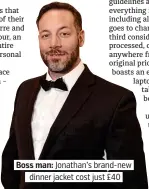  ??  ?? . Boss man: Jonathan’s brand-new. vdinner jacket cost just £40.