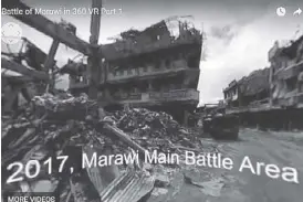  ??  ?? Screen shot of Raffy Tima’s report Inside Marawi. The video won a Silver Screen Award in the Craft or Production Techniques 360 Video category.