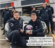  ?? ?? Millar (r) was impressive in Ginetta Junior last year and now steps up with DTO