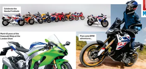  ?? ?? Celebrate the Honda Fireblade
Plan some BMW adventures…