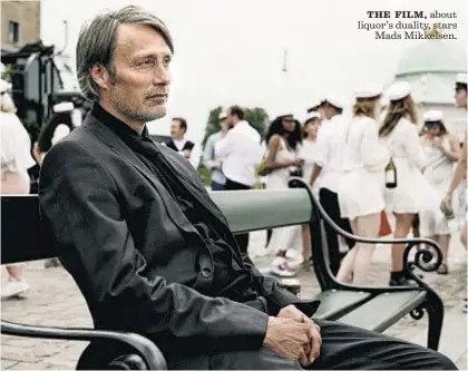  ?? Henrik Ohsten Samuel Goldwyn Films ?? THE FILM, about liquor’s duality, stars Mads Mikkelsen.