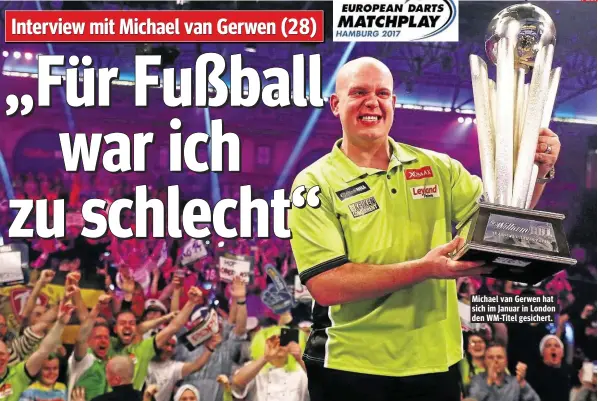  ??  ?? Michael van Gerwen hat sich im Januar in London den WM-Titel gesichert.