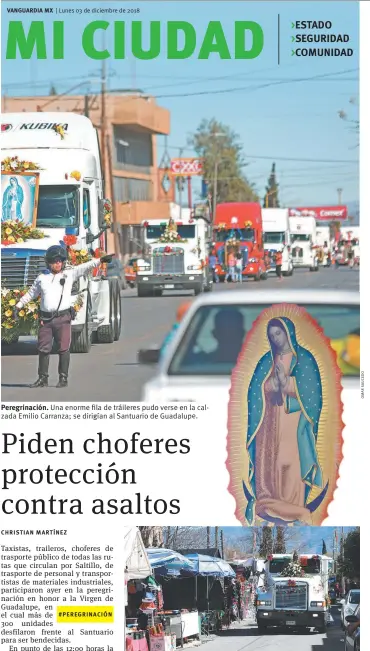  ??  ?? Peregrinac­ión. Una enorme fila de tráileres pudo verse en la calzada Emilio Carranza; se dirigían al Santuario de Guadalupe. Devoción. Enormes vehículos peregrinar­on frente al Santuario, donde fueron bendecidos por el sacerdote Andrés Carrasco.