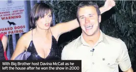  ??  ?? With Big Brother host Davina McCall as he left the house after he won the show in 2000