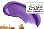  ?? ?? £18 for 750ml Wood Paint in Purple Divine, Thorndown Paints