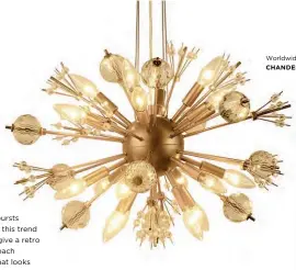  ??  ?? Worldwide Lighting Starburst CHANDELIER, $1,420, lowes.ca.