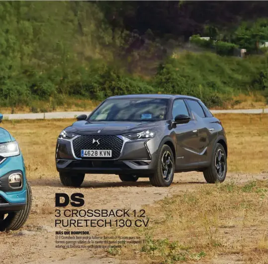  ??  ?? DS 3 CROSSBACK 1.2 PURETECH 130 CV
MÁS QUE ROMPEDOR.
El 3 Crossback bien podría haberse llamado 3 Picasso, pues sus formas parecen salidas de la mente del genial pintor malagueño. El interior es todavía más recargado que el exterior.