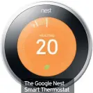  ??  ?? The Google Nest Smart Thermostat