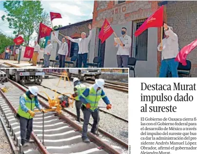  ??  ?? OBRA. El presidente López Obrador y el gobernador oaxaqueño, Alejandro Murat (segundo de der. a izq.) dieron el banderazo a la rehabilita­ción de la vía.