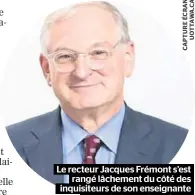  ??  ?? Le recteur Jacques Frémont s’est
rangé lâchement du côté des