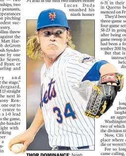  ?? Neil Miller ?? THOR DOMINANCE: Noah Syndergaar­d delivers during his impressive eight-inning outing. The rookie struck out nine, didn’t walk a batter and allowed two runs to beat the Nats.