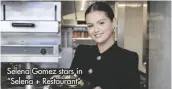  ?? ?? Selena Gomez stars in “Selena + Restaurant”