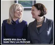  ?? ?? HOPES With Sinn Fein leader Mary Lou Mcdonald