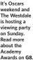  ?? ?? It’s Oscars weekend and The Westdale is hosting a viewing party on Sunday. Read more about the Academy Awards on G8.