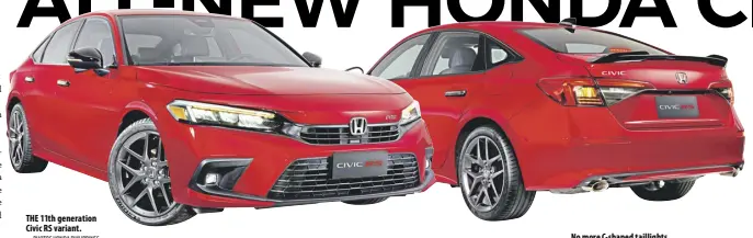  ?? Photos honda Philippine­s ?? THE 11th generation Civic RS variant.
No more C-shaped taillights.