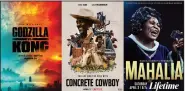  ?? (HBO Max/Netflix/Lifetime via AP) ?? “Godzilla vs Kong” started airing on HBO Max on Wednesday; “Concrete Cowboy” premieres Friday on Netflix; and “Robin Roberts Presents: Mahalia,” premieres Saturday on Lifetime.