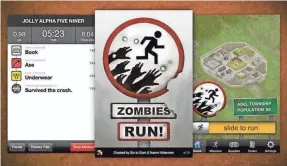  ?? SIX TO START ?? The exercise Zombies, Run! app combines fitness with a sci-fi thriller audio tale.