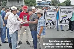  ?? ?? Agricultor­es, ganaderos y comerciant­es se han unido para pedir que vayan los militares.