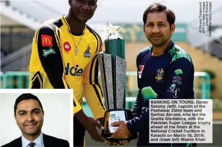  ??  ?? NKING ON TOURS Daren Sammy (left), captain of he Peshawar mi tea an Sarfraz Ahmed, ho led the Quetta Gla ator it the Pakistan u er Leagu trophy ahead of final at the National r cket tadium in Karachi on ch 16, 019; and (inset eft) im Khan