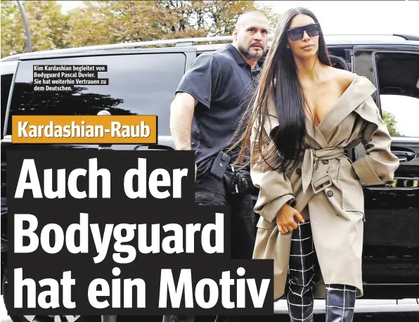  ??  ?? Kim Kardashian begleitet von Bodyguard Pascal Duvier. Sie hat weiterhin Vertrauen zu dem Deutschen.