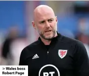  ??  ?? > Wales boss Robert Page