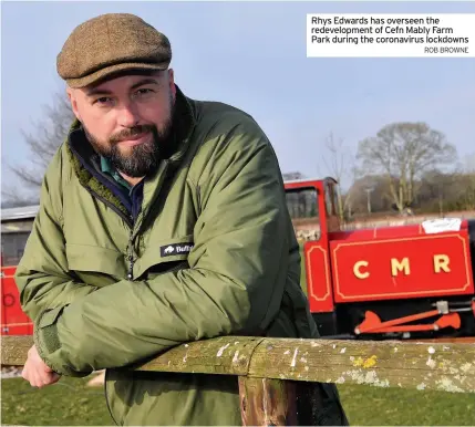  ?? ROB BROWNE ?? Rhys Edwards has overseen the redevelopm­ent of Cefn Mably Farm Park during the coronaviru­s lockdowns