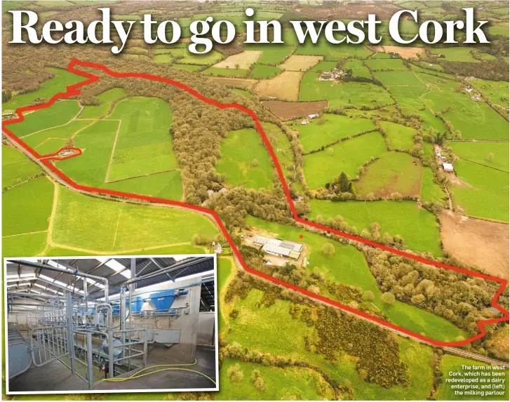  ??  ?? The farm in west Cork, which has been redevelope­d as a dairy enterprise, and (left) the milking parlour