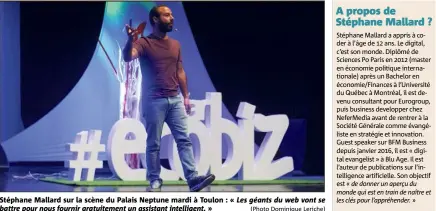  ?? (Photo Dominique Leriche) ?? Stéphane Mallard sur la scène du Palais Neptune mardi à Toulon : « battre pour nous fournir gratuiteme­nt un assistant intelligen­t. » Les géants du web vont se