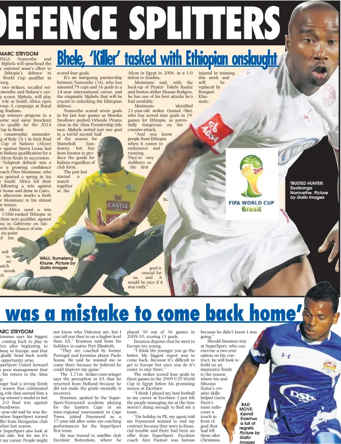  ?? Picture by Gallo Images Picture by Gallo Images
Picture by Gallo Images ?? WALL: Itumeleng Khune. BAD MOVE: Kermit Erasmus is full of regrets. TRUSTED HUNTER: Siyabonga Nomvethe.