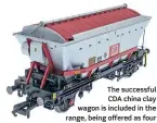  ??  ?? The successful CDA china clay wagon is included in the range, being offered as four packs in DB and EWS liveries.