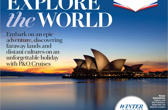 ??  ?? Sydney, and San Francisco, below left, are ideal for cruisers Dream destinatio­ns: