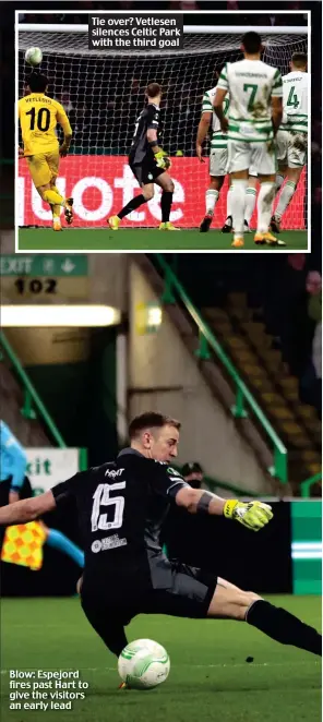  ?? ?? Blow: Espejord fires past Hart to give the visitors an early lead
Tie over? Vetlesen silences Celtic Park with the third goal