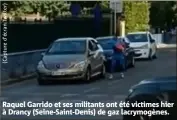  ?? ?? Raquel Garrido et ses militants ont été victimes hier à Drancy (Seine-Saint-Denis) de gaz lacrymogèn­es.