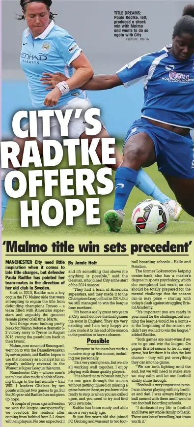  ?? PICTURE: The FA ?? TITLE DREAMS: Paula Radtke, left, produced a shock win with Malmo and wants to do so again with City