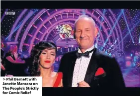  ??  ?? > Phil Barnett with Janette Manrara on The People’s Strictly for Comic Relief