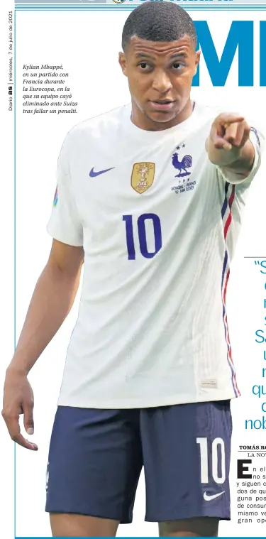  ??  ?? Kylian Mbappé, en un partido con Francia durante la Eurocopa, en la que su equipo cayó eliminado ante Suiza tras fallar un penalti.