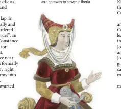  ??  ?? John saw his marriage to Constance of Castile (below) as a gateway to power in Iberia