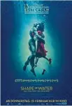  ??  ?? The Shape of Water (2 Std. 3 Min.), Fantasy Thriller, USA 2017
Regie Guillermo del Toro
Mit Sally Hawkins, Michael Schan non, Richard Jenkins
Wertung ★★★★★