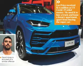  ?? New York Times ?? ■
■
David Hines is accused of a similar offence
Houston businessma­n Lee Price III, who received over $1.6 million under the Paycheck Protection Programme, used the money to buy this 2019 Lamborghin­i Urus for $233,337.