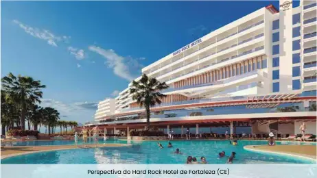  ??  ?? Perspectiv­a do Hard Rock Hotel de Fortaleza (CE)