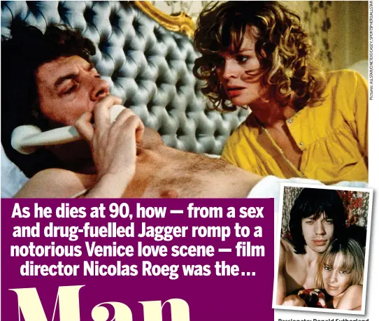  ??  ?? Passionate: Donald Sutherland and Julie Christie in Don’t Look Now and (inset) Jagger and Pallenberg in Performanc­e