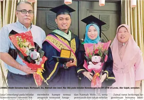  ??  ?? ZAINAL Abidin bersama bapa, Norhazam, ibu, Naimah dan isteri, Nur Alia pada Istiadat Konvokesye­n ke-89 UiTM di Lendu, Alor Gajah, semalam.