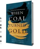  ??  ?? WHEN COAL TURNED GOLD: The Making of a Maharatna Company BY PARTHA SARATHI BHATTACHAR­YYA PUBLISHER: Penguin Portfolio Pages: 288 Price: ` 699